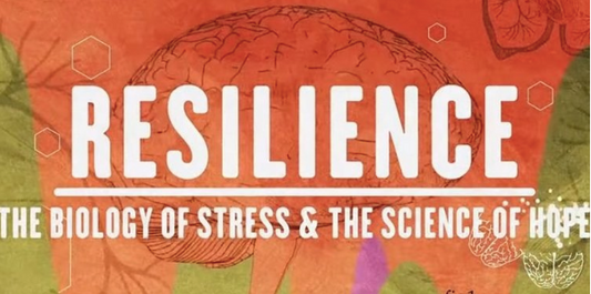 Resilience - The Biology of Stress & The Science of Hope