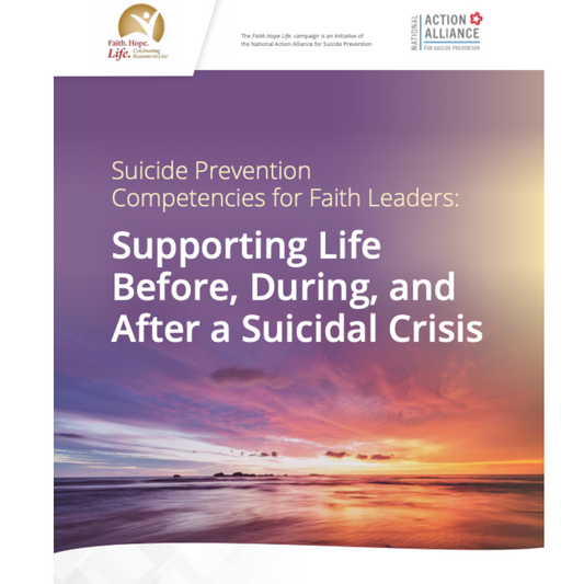 Suicide Prevention Competencies for Faith Leaders: Supporting Life Before, During, and After a Suicidal Crisis