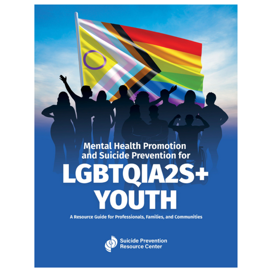 Mental Health Promotion and Suicide Prevention forLGBTQIA2S+ Youth